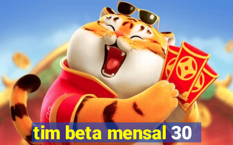 tim beta mensal 30